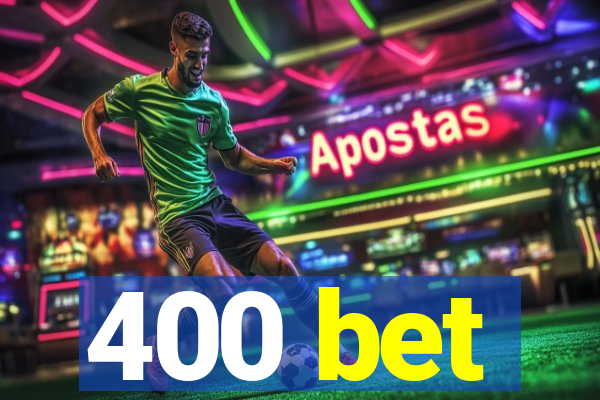 400 bet